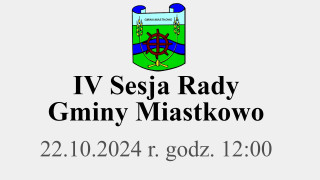 IV Sesja Rady Gminy Miastkowo