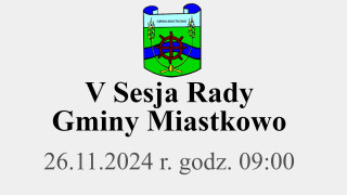 V Sesja Rady Gminy Miastkowo